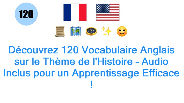 Découvrez 120 Vocabulaire Anglais sur le Thème de lHistoire – Audio Inclus pour un Apprentissage Efficace !